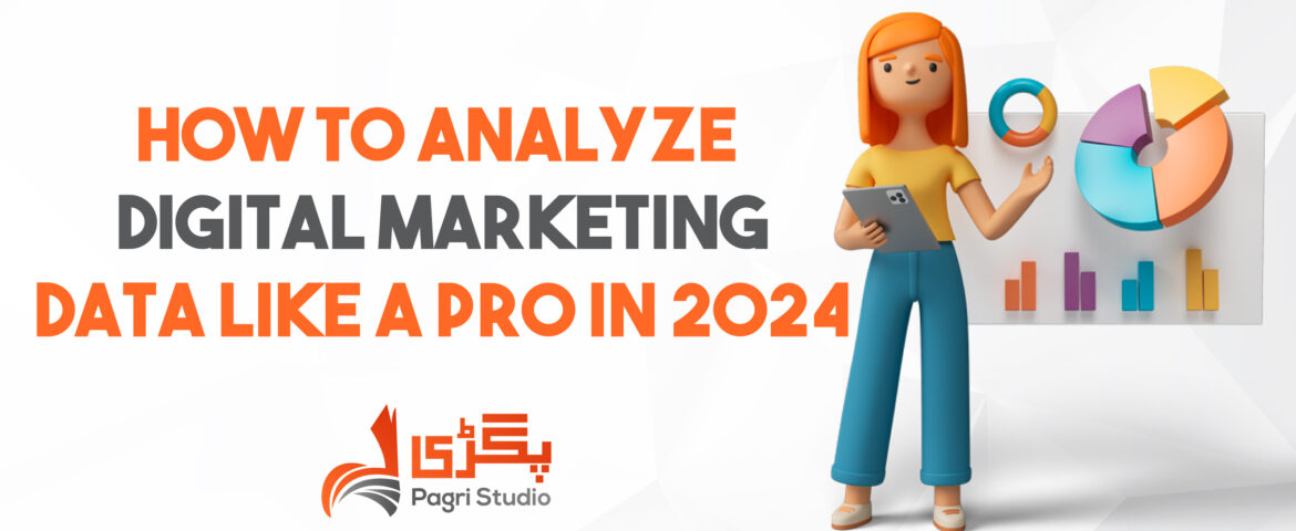 How-to-Analyze-Digital-Marketing-Data-Like-a-Pro-in-2024