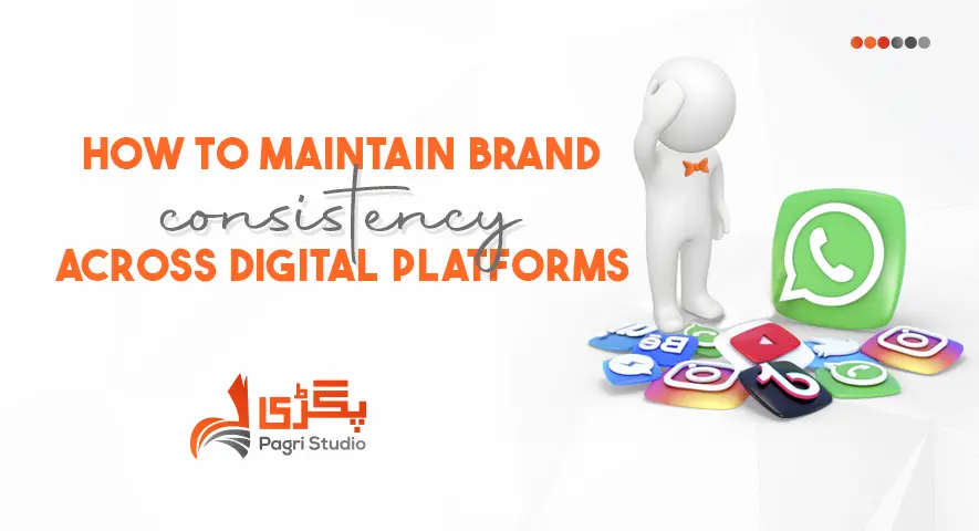 How to Maintain Brand Consistency Across Digital Platforms