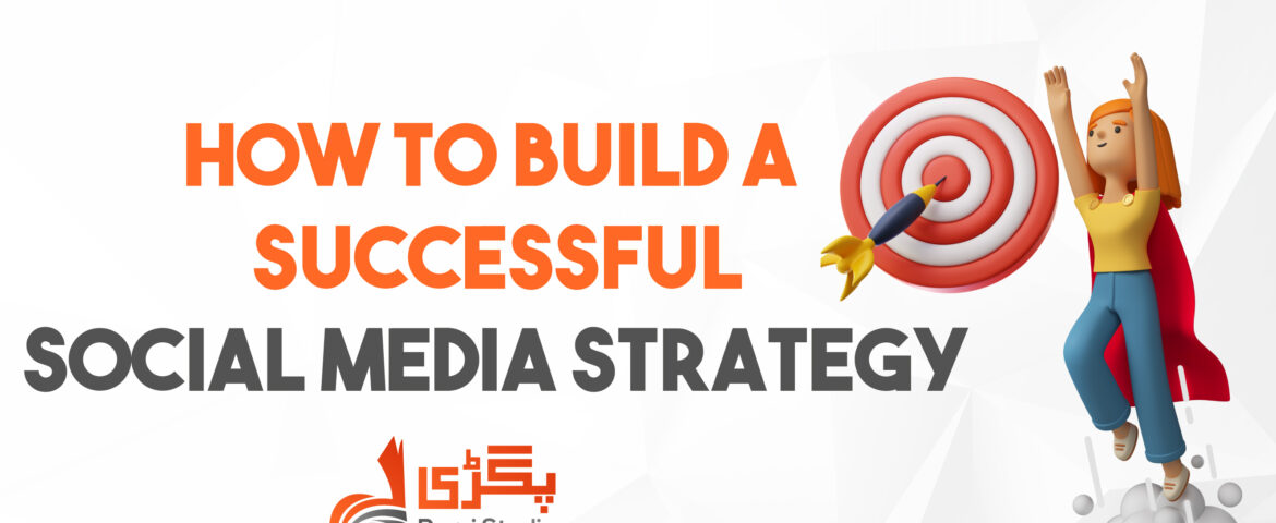 How to build a successful social media strategy