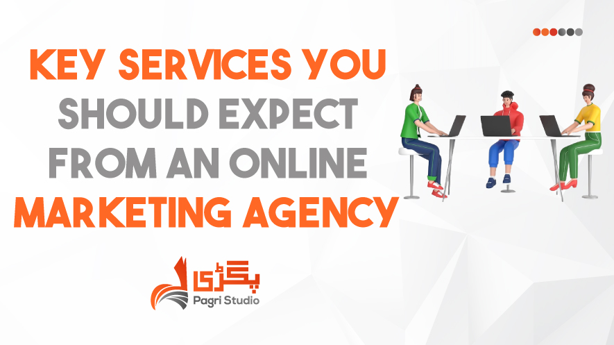 Key-Services-You-Should-Expect-From-An-Online-Marketing-Agency