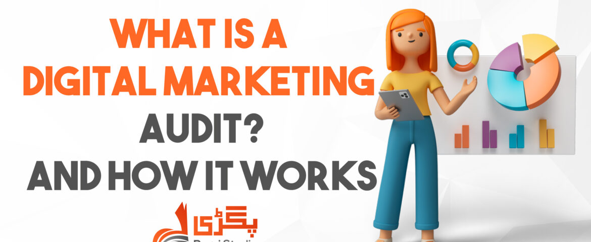 What is a Digital Marketing Audit? And How It Works