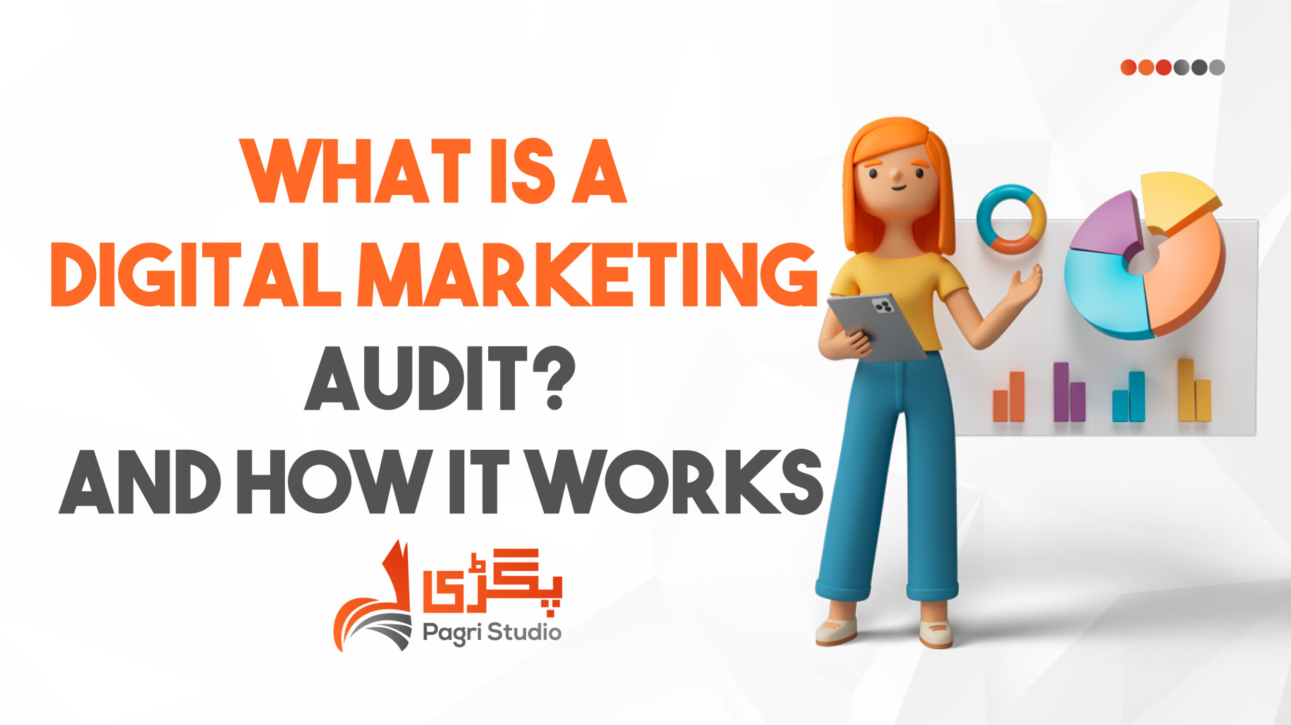 What is a Digital Marketing Audit? And How It Works