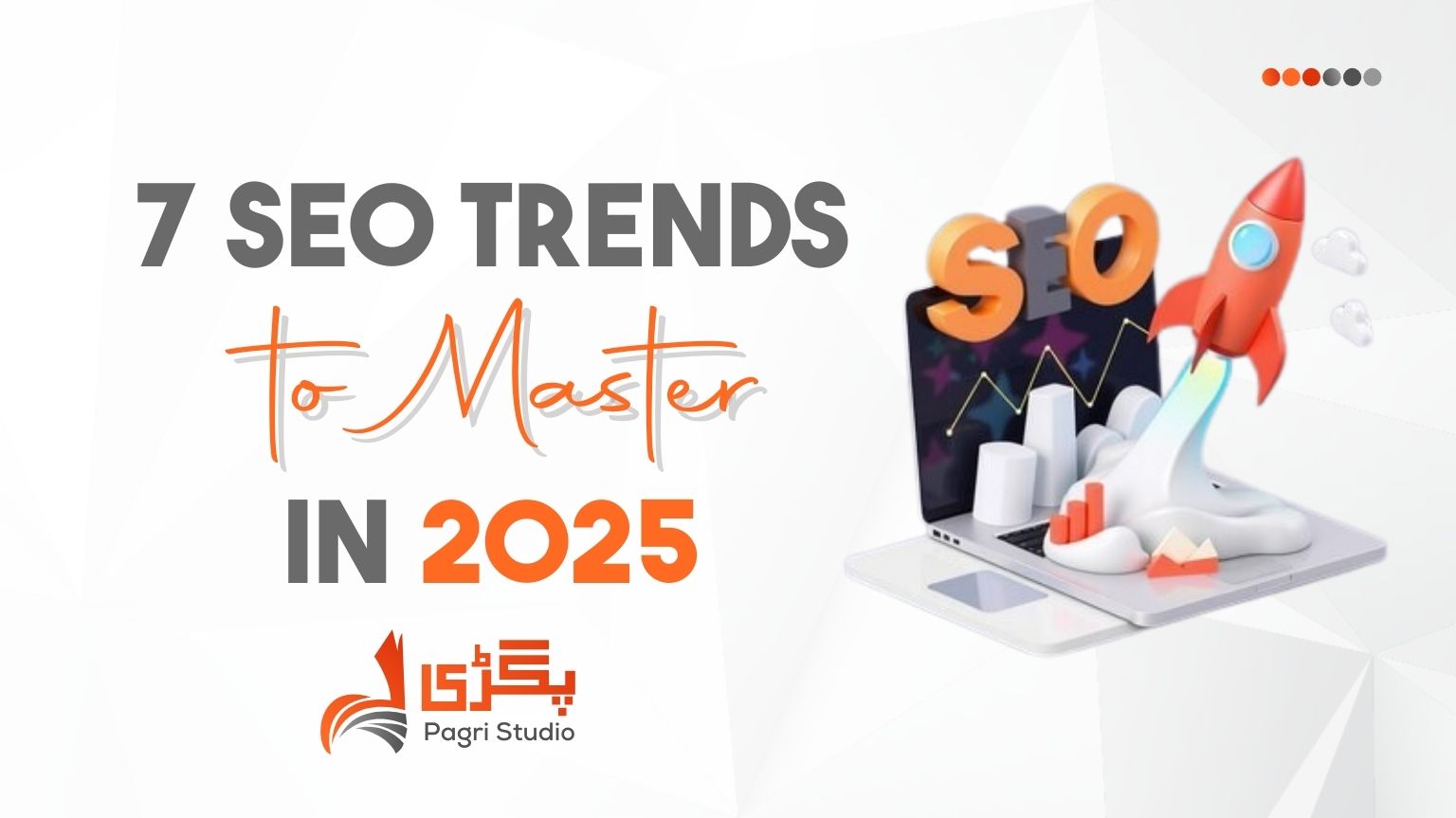 7 SEO Trends to Master in 2025