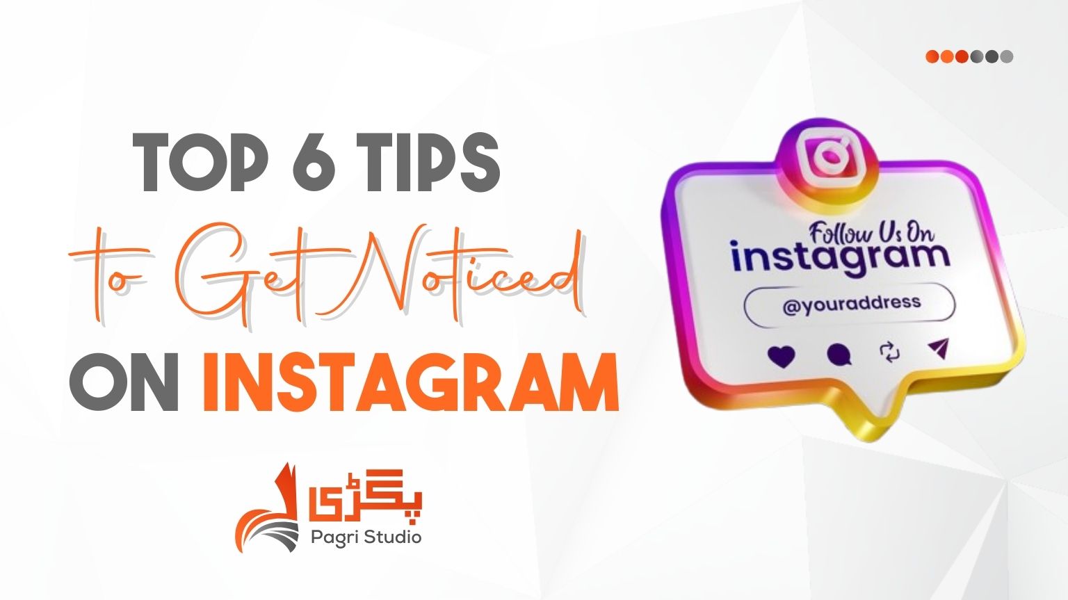 Top 6 Tips to Get Noticed on Instagram