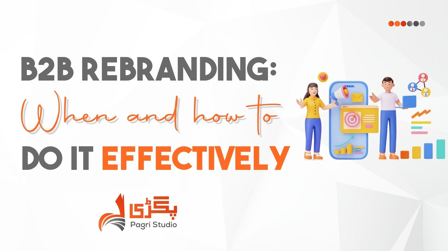 b2b rebranding when and how to do effectively