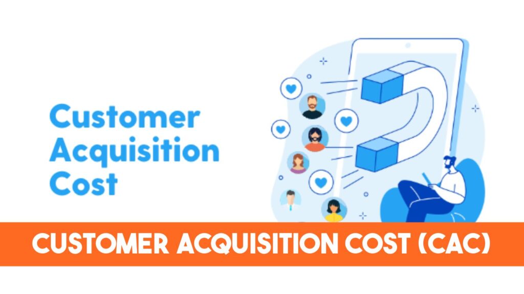 Customer Acquisition Cost (CAC)