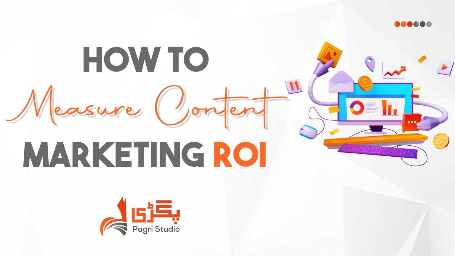 How to Measure Content Marketing ROI